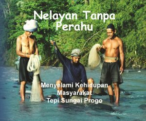 Ekosistem Budaya Sungai Progo 'Nelayan Tanpa Perahu'