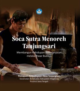 Cover Buku PPK Desa Tanjungsari - Soca Sutra Menoreh Tanjungsari - Membangun Kehidupan Berkelanjutan melalui Pasar Budaya